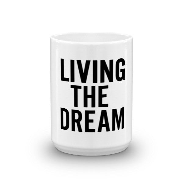Living the Dream Mug – SoapboxStyle
