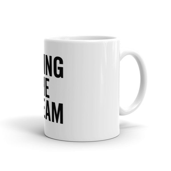 Living the Dream Mug – SoapboxStyle